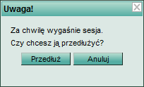 System informuje użytkownika o zbliżającym się czasie wygaśnięcia sesji następującym komunikatem: Rysunek 7-4. Okno z informacją o zbliżającym się czasie wygaśnięcia sesji.