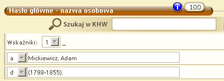 JAK KORZYSTAĆ Z KHW (KARTOTEKA HASEŁ WZORCOWYCH) Korzystanie z KHW powoduje ujednolicenie haseł dotyczących jednej konkretnej osoby (jednej osobie przypisany jest jeden rekord w KHW).