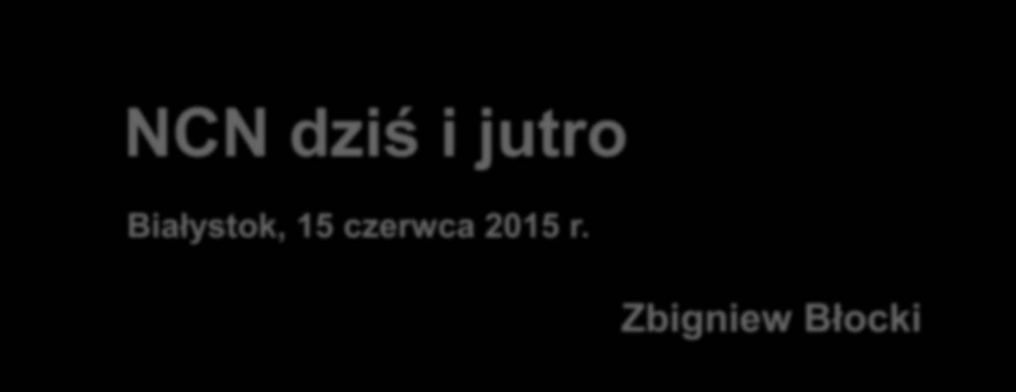 NCN dziś i jutro Białystok, 15