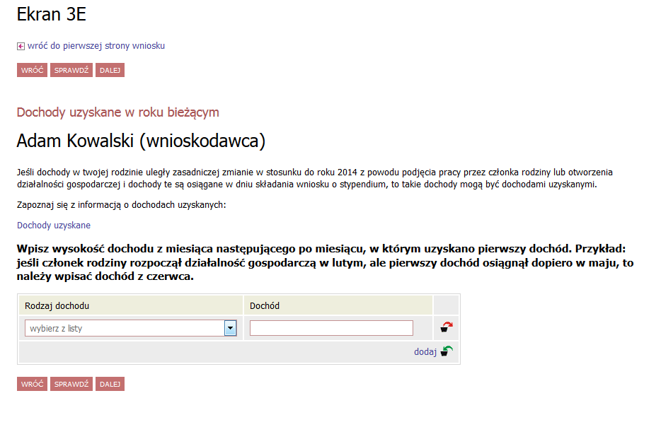 Jeżeli Ty lub osoba z Twojej rodziny uzyskała dochód w roku 2015 i ten rodzaj dochodu jest wymieniony w katalogu dochodów uzyskanych oraz