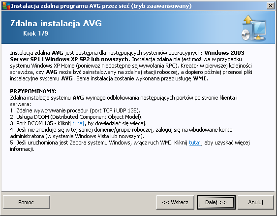 5.3. Zdalna instalacja sieciowa Aby instalacja zdalna się powiodła, kreator musi najpierw sprawdzić, czy na zdalnej stacji roboczej znajduje się już system AVG, a następnie skopiować pliki