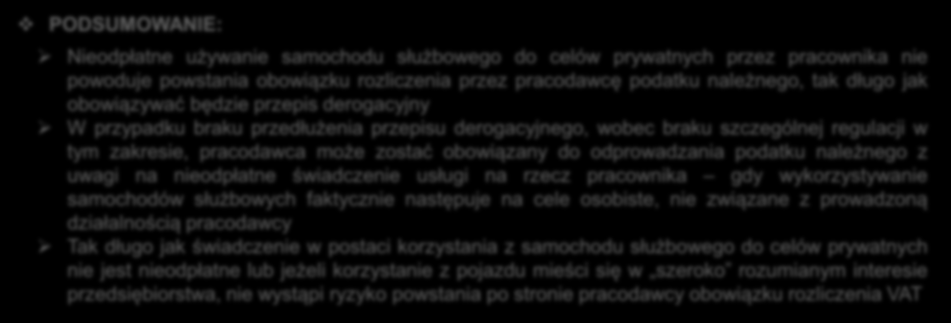 I. SAMOCHODY SŁUŻBOWE NA UŻYTEK PRACOWNIKÓW VAT STANOWISKO ORGANÓW i SĄDÓW ADMINISTRACYJNYCH: Gdy pracownik korzysta z samochodu służbowego do dojazdów z domu do pracy i mieści się to w zakresie jego