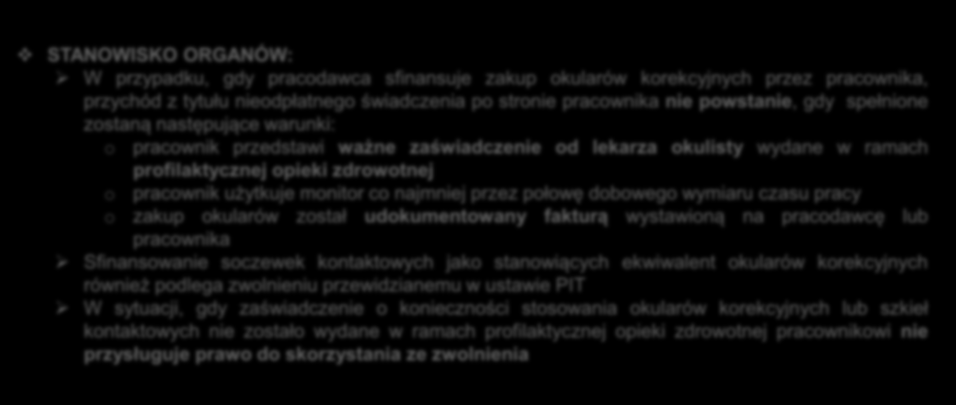 IV. OKULARY KOREKCYJNE ORAZ SOCZEWKI KONTAKTOWE PIT STANOWISKO ORGANÓW: W przypadku, gdy pracodawca sfinansuje zakup okularów korekcyjnych przez pracownika, przychód z tytułu nieodpłatnego