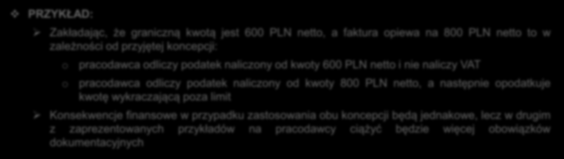 IV. OKULARY KOREKCYJNE ORAZ SOCZEWKI KONTAKTOWE VAT PRZYKŁAD: Zakładając, że graniczną kwotą jest 600 PLN netto, a faktura opiewa na 800 PLN netto to w zależności od przyjętej koncepcji: o o