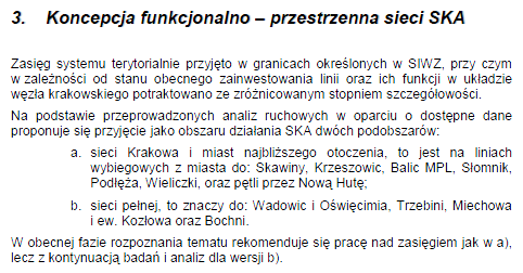 1.3. Ogólne założenia i konkretyzacja celów 1.3.1 Potencjalny zasięg SKA Wedle założeń ZPRTP dla Krakowa, SKA powinna pełnić rolę zasadniczego środka transportu publicznego w KOM.