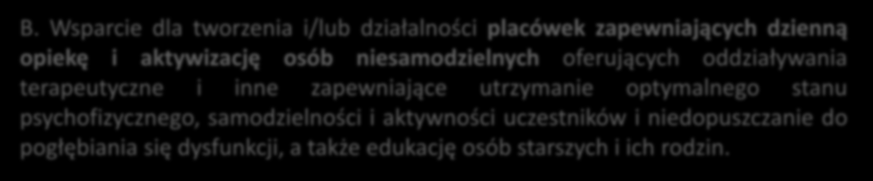 Działanie 9.2 Usługi społeczne i zdrowotne 115 mln Poddziałanie 9.2.2 i 9.2.3 Usługi opiekuńcze oraz interwencja kryzysowa B.