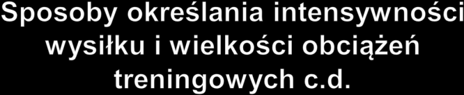 Na podstawie szczytowego zużycia tlenu (peak VO 2 ) określonego w badaniu ergospirometrycznycm Obciążenie treningowe = 40-80% szczytowego zużycia tlenu (peak VO 2 ) Częstość treningu, tak jak