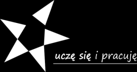 UCZĘ SIĘ I PRACUJĘ, współfinansowanego przez Unię Europejską w ramach Europejskiego Funduszu Społecznego Priorytet VII PROMOCJA INTEGRACJI SPOŁECZNEJ Działanie 7.