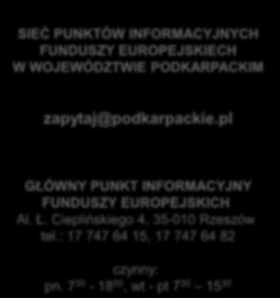 INFORMACYJNYCH FUNDUSZY EUROPEJSKIECH W WOJEWÓDZTWIE PODKARPACKIM zapytaj@podkarpackie.