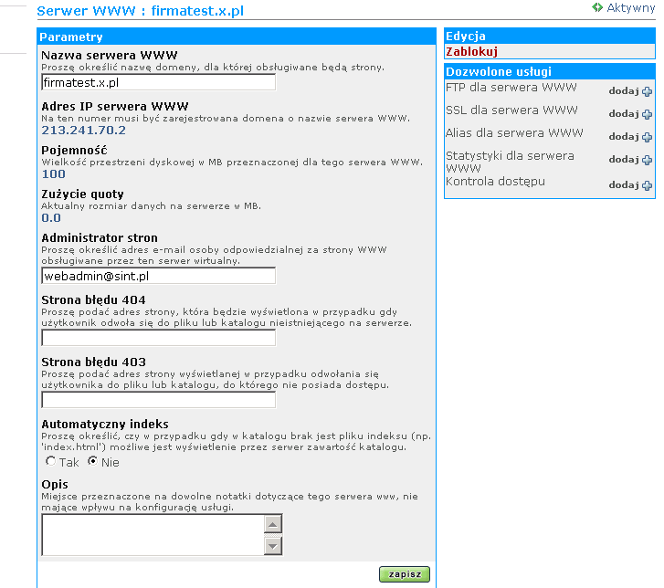 Serwer WWW Aby uruchomić usługę WWW konieczne jest wprowadzenie serii parametrów definiujących serwer. W pierwszej kolejności wymagane jest wprowadzenie domeny, która ma być obsługiwana przez serwer.