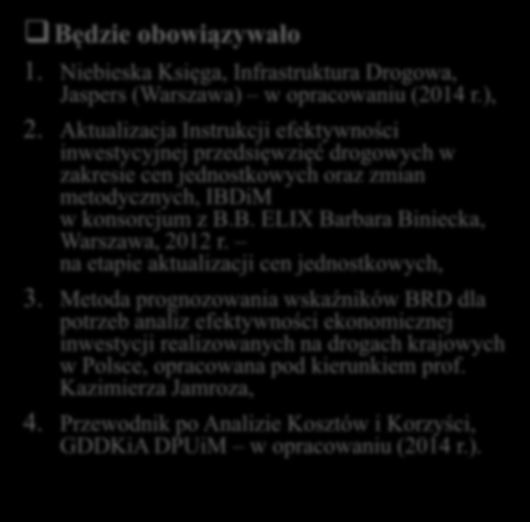 AKK było, jest i będzie Było i nadal obowiązuje 1. Niebieska Księga, Infrastruktura Drogowa, Jaspers (Warszawa, grudzień 2008 r.), 2.
