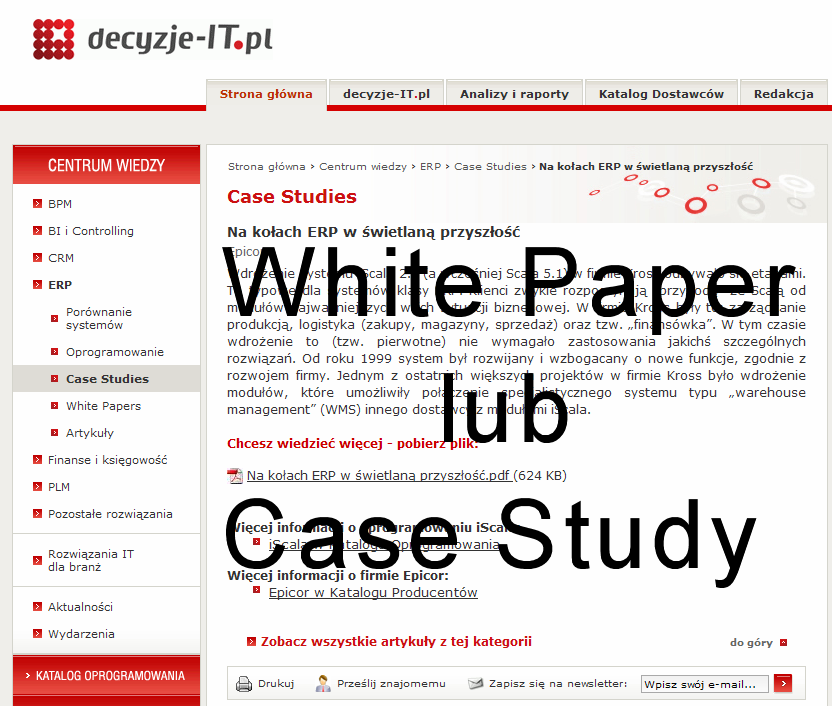 White Papers i Case Studies White Paper / Case Study KaŜdy dostawca ma moŝliwość zaprezentowania uŝytkownikom serwisu swoje rozwiązania w formie White Papers i przykłady udanych wdroŝeń systemów IT w