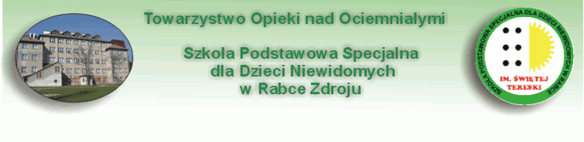 "Poprawa stanu środowiska naturalnego poprzez wymianę istniejącego systemu ogrzewania Szkoły Podstawowej dla Dzieci Niewidomych w Rabce-Zdroju" Towarzystwo Opieki nad Ociemniałymi Laski WARTOŚĆ