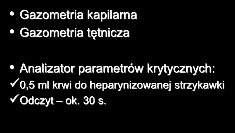 Inwazyjne metody monitorowania gazów krwi Gazometria kapilarna Gazometria tętnicza