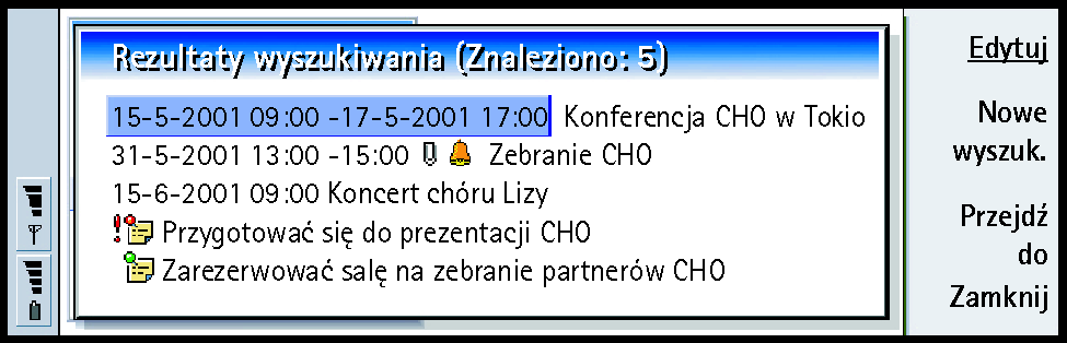 140 Aplikacja 'Kalendarz' Wskazówka: Wyszukiwanie mo esz przerwaæ przez naci niêcie Stop. 3 Aby rozpocz±æ wyszukiwanie, naci nij Znajd¼. Wyniki szukania pojawi± siê w porz±dku chronologicznym.