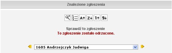 Etap II weryfikacja zgłoszeń Rysunek 44. Przykładowy powód odrzucenia zgłoszenia. W górnej części formularza wyświetlona zostanie informacja o odrzuceniu zgłoszenia. Rysunek 45.