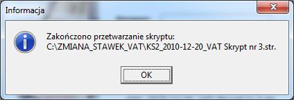 4. Zamknąć okno informujące o zakończeniu operacji przetwarzania skryptu. 5. Zamknąć program KSSkryptor.exe UWAGA!