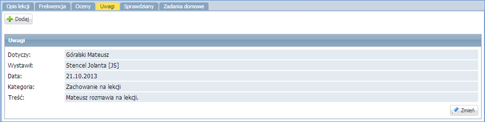 Dokumentowanie lekcji przez nauczyciela w widoku Lekcja 8. W celu wpisania uwagi wybranemu uczniowi należy: Kliknąć zakładkę Uwagi a następnie w panelu roboczym kliknąć przycisk Dodaj.