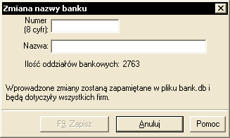 [Kartoteka banków] Funkcja ta wywołuje okno Zmiana nazwy banku (zob. Rys. 31). Okno to pozwala na powiązanie numerów rachunków bankowych z odpowiadającymi im nazwami oddziałów bankowych. Rys. 31. Zmiana lub wprowadzenie nowej nazwy banku.