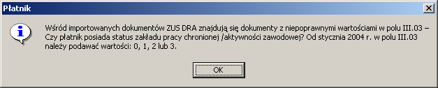 6. Jeeli w"ród wczytywanych dokumentów znajduje sik deklaracja rozliczeniowa ZUS DRA z niepoprawnymi warto"ciami w polu III.