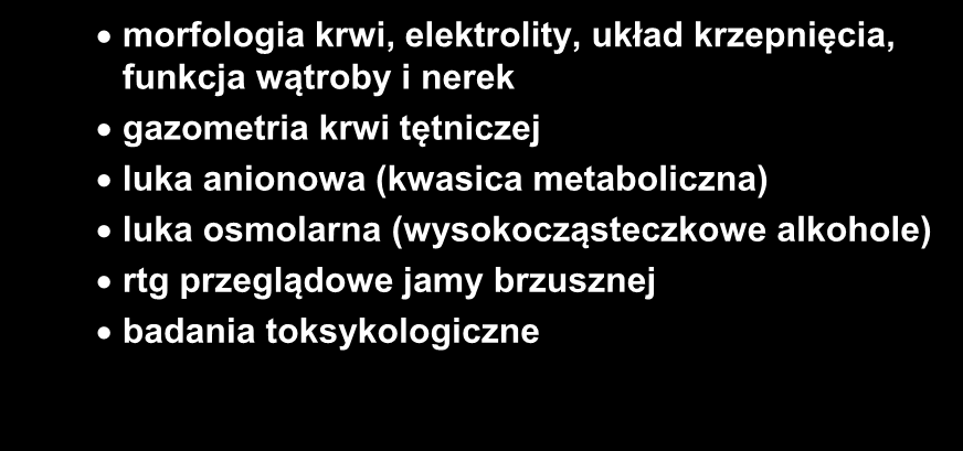 BADANIA POMOCNICZE morfologia krwi, elektrolity, układ krzepnięcia, funkcja wątroby i nerek gazometria krwi tętniczej luka