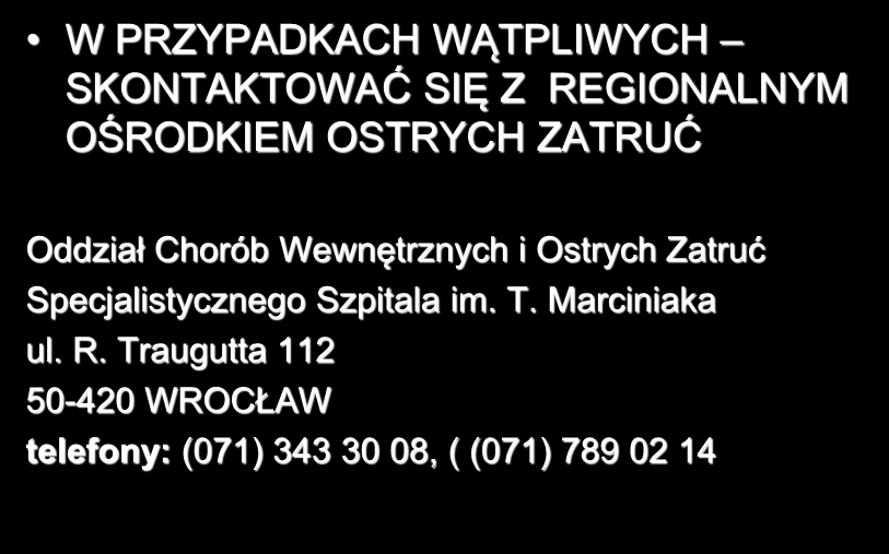 PLAN POSTĘPOWANIA RATUNKOWEGO - cd W PRZYPADKACH WĄTPLIWYCH SKONTAKTOWAĆ SIĘ Z REGIONALNYM OŚRODKIEM OSTRYCH ZATRUĆ Oddział Chorób