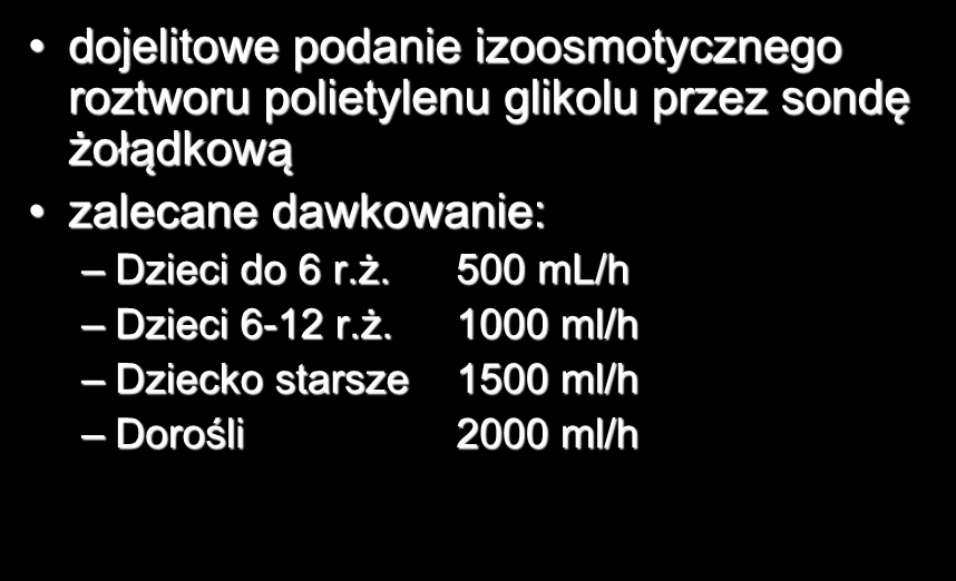 PŁUKANIE JELIT dojelitowe podanie izoosmotycznego roztworu polietylenu glikolu przez sondę żołądkową