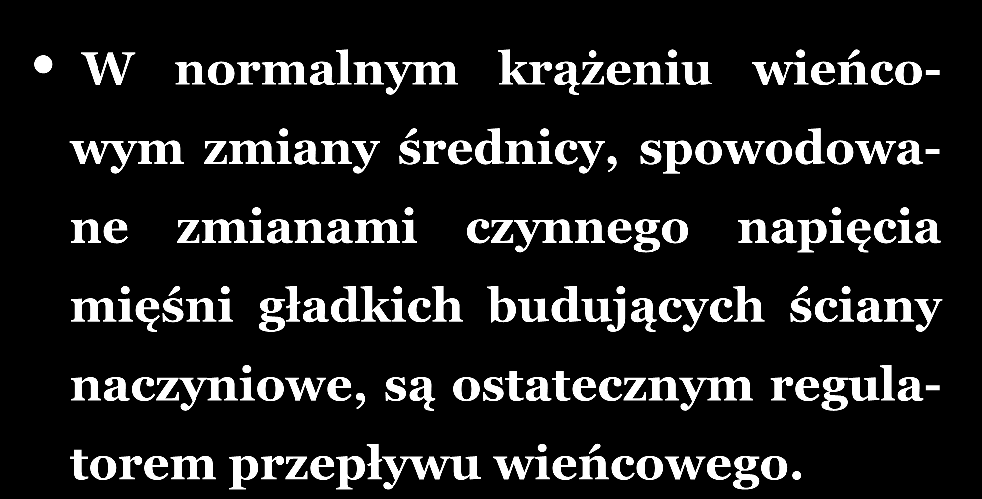 W normalnym krążeniu wieńcowym zmiany średnicy, spowodowane zmianami czynnego napięcia