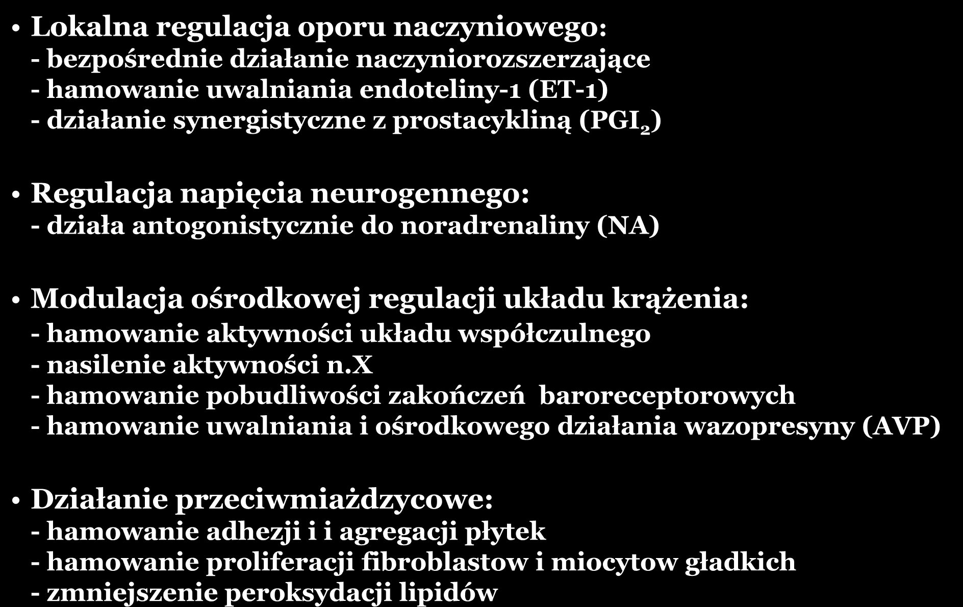 DZIAŁANIE TLENEKU AZOTU Lokalna regulacja oporu naczyniowego: - bezpośrednie działanie naczyniorozszerzające - hamowanie uwalniania endoteliny-1 (ET-1) - działanie synergistyczne z prostacykliną (PGI