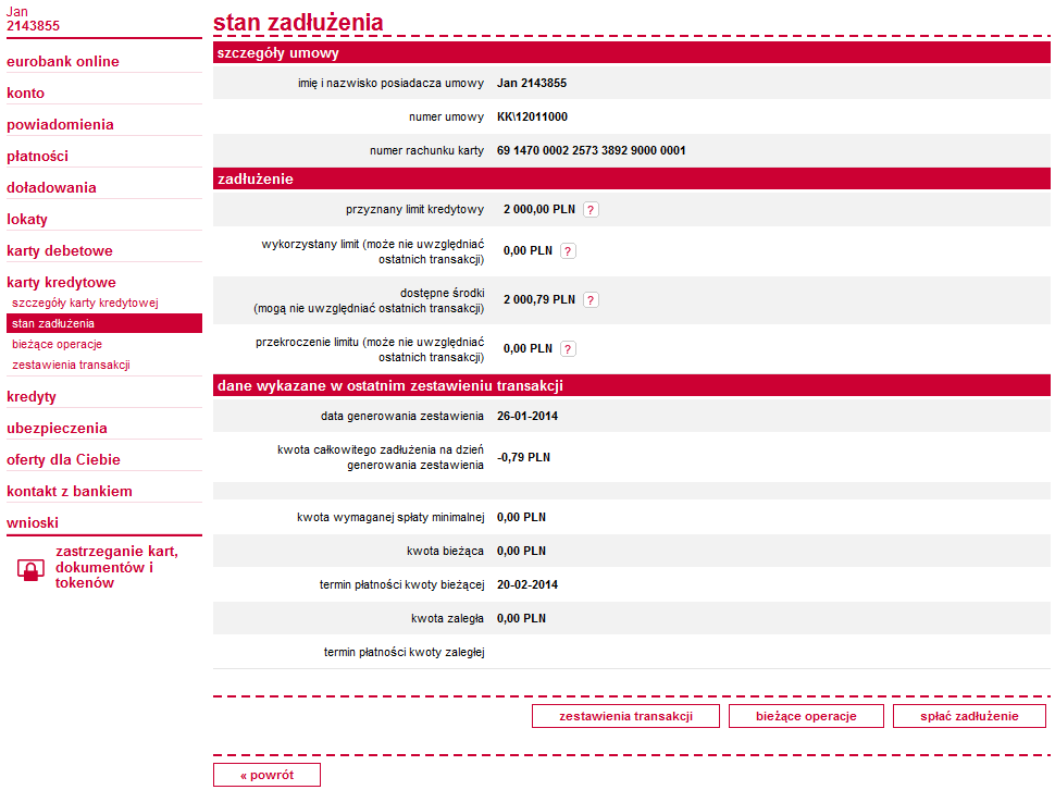 Stan zadłużenia Rozwijając opcję karty kredytowe stan zadłużenia, sprawdzisz stan zadłużenia na karcie. Możesz to również zrobić, wybierając z listy produktów opcję stan zadłużenia.