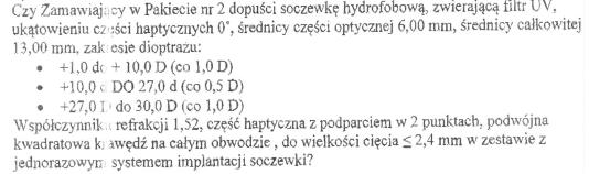 Pytanie 17: Pytanie 18: Pytanie 19: Pytanie 20: Czy Zamawiający dopuści w pakiecie nr 1 soczewkę o średnicy całkowitej 13 mm i zakresie dioptrażu od +1 D do +10.