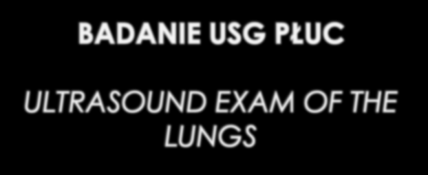 Slajd 2 KLINIKA CHORÓB DZIECI WYDZIAŁU LEKARSKIEGO CMUJ W KRAKOWIE NEONATUS 2013, POZNAŃ BADANIE USG PŁUC ULTRASOUND EXAM OF THE LUNGS PIOTR SZYMAŃSKI PIOTR KRUCZEK Szanowni Państwo, Na wstępnie