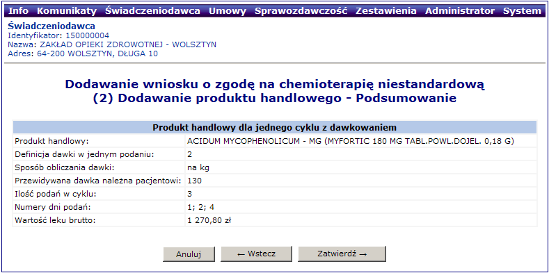 Sposób obliczenia dawki: na kg/ na m 2 / na osobę Przewidywaną dawkę naleŝną pacjentowi, Ilość podań w cyklu, Dni podań leku, Wartość leku (kwota brutto w zł) Rys. 9.