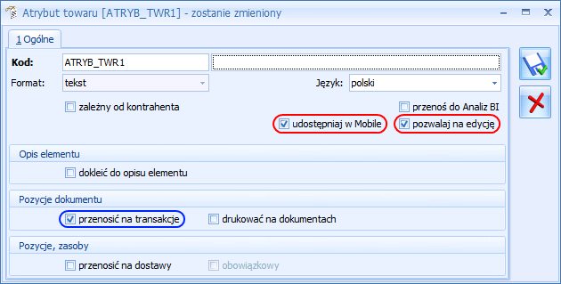 Atrybuty Towaru Na formularzu atrybutu dostępne są dwa parametry, które pojawiają się tylko wtedy, gdy skonfigurowane jest przynajmniej jedno stanowisko sprzedaży mobilnej: udostępniaj w Mobile oraz