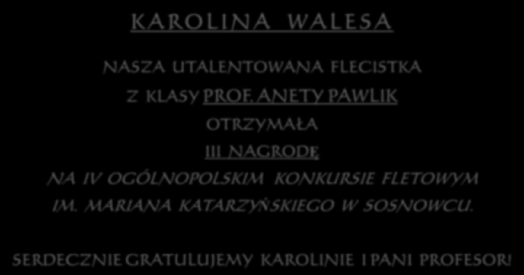 K A R O L I N A WA L E S A NASZA UTALENTOWANA FLECISTKA Z KLASY PROF.