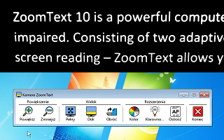 Kamera ZoomText Funkcja kamery ZoomText pozwala użyć webkamery o wysokiej rozdzielczości (HD) do powiększenia dokumentów drukowanych i innych obiektów na ekranie komputera w tym rachunków, czasopism,