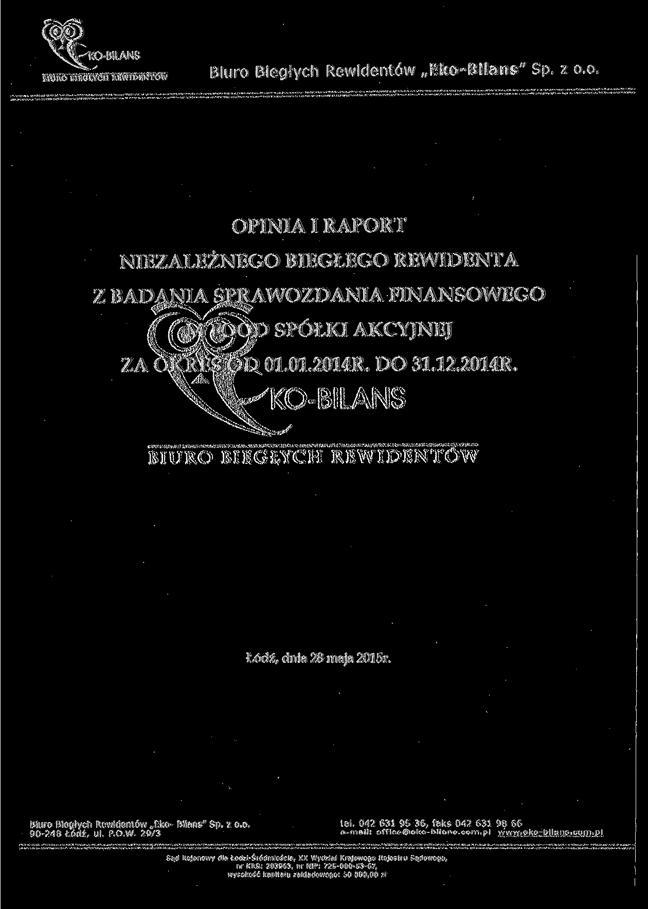 D-BILANS BIURO BIEGŁYCH REWIDENTÓW Biuro Biegłych Rewidentów Eko-Bilans" Sp. z o.o. OPINIA I RAPORT NIEZALEŻNEGO BIEGŁEGO REWIDENTA Z BADANIA SPRAWOZDANIA FINANSOWEGO M FOOD SPÓŁKI AKCYJNEJ ZA OKRES OD 01.