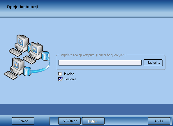 3.2.2 Instalacja sieciowa Instalacja sieciowa dotyczy stanowisk, które będą łączyć się z bazą danych umieszczoną na innym komputerze (np. na serwerze dedykowanym).