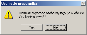 Rysunek 67 Komunikat w przypadku próby usunięcia pracownika wykazanego w ofercie Po wybraniu opcji TAK, pojawia się okno potwierdzenia wykonania operacji.