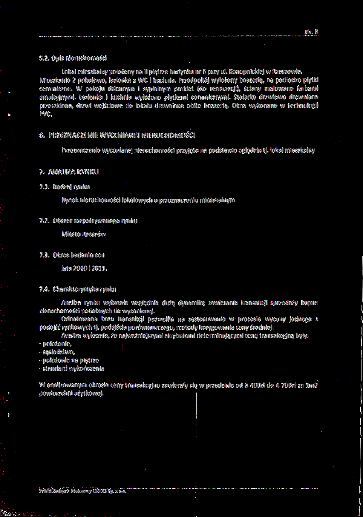 str. 8 5.. Opis nieruchomości Lokal mieszkalny położony na II piętrze budynku nr 6 przy ul. Konopnickiej w Rzeszowie. Mieszkanie pokojowe, łazienka z WC i kuchnia.