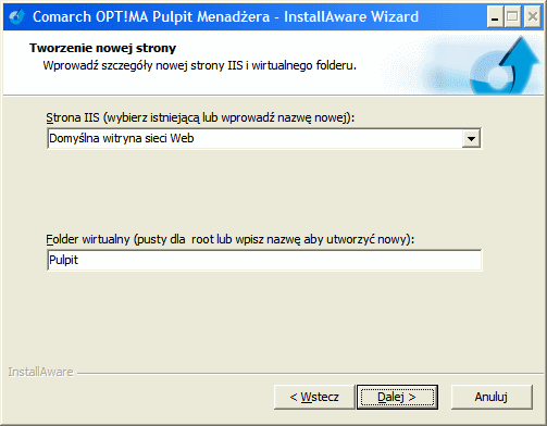 Podręcznik Użytkownika systemu Comarch OPT!MA Str. 17 Instalacja Comarch OPT!MA Pulpit Menadżera w podanym katalogu wirtualnym domyślnej witryny IIS (witryna ta została wskazana z listy).