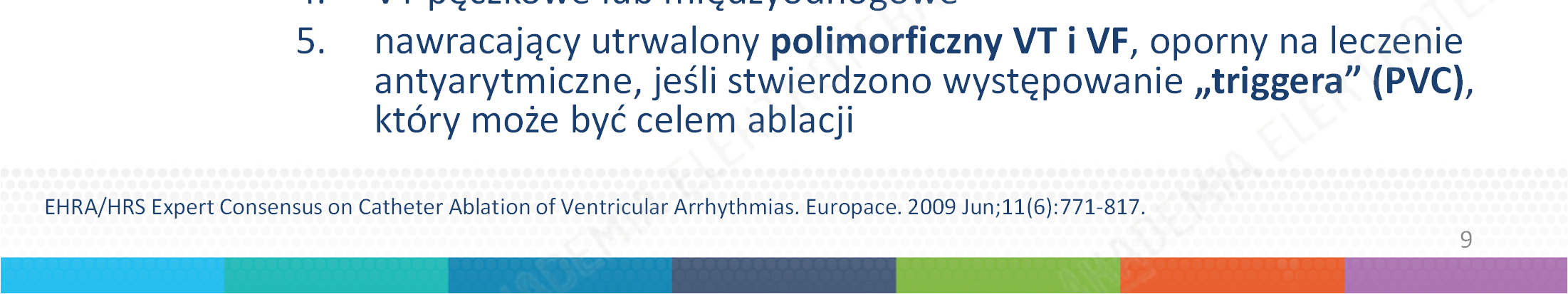 Wskazania do ablacjipodłoża arytmii komorowych u pacjentów z chorobą strukturalną serca (kardiomiopatia pozawałowa, DCM, ARVC): Ablacja jest zalecana w następujących przypadkach: 1.