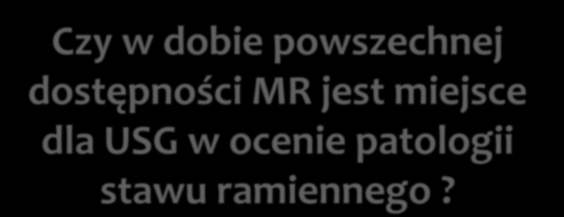 Czy w dobie powszechnej dostępności MR jest