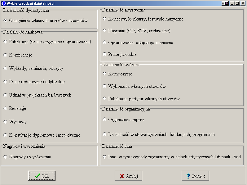 Rys.3 Okno dialogowe wyboru rodzaju działalności Tabela 2 Kategoria działalności Dydaktyczna Naukowa Artystyczna Twórcza Organizacyjna Nagrody i wyróżnienia Inna Rodzaj działalności Osiągnięcia