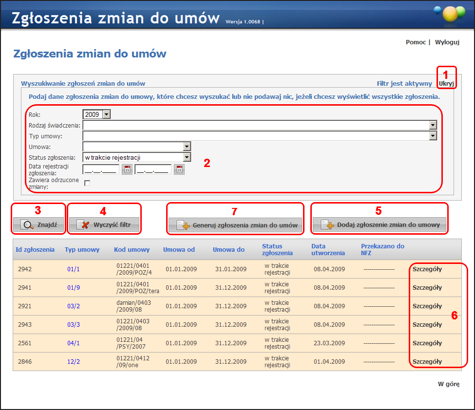 12 Portal Aneksowanie 2 Sposób wykonania w systemie typowych operacji 2.1 Opis najczęściej używanych funkcji i przycisków aplikacji 2.1.1 Wyszukiwanie zgłoszeń zmian do umów Przycisk (1) pozwala na ukrywanie części formatki zawierającej filtry.