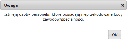 Komunikat ten wyświetlany jest jednokrotnie w ramach danej sesji pracy (jeżeli operator z listy zatrudnionego personelu przejdzie do innego obszaru systemu i powróci do listy personelu komunikat ten