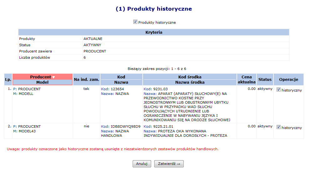 9.4 Produkty historyczne Ze względu na fakt, że w niektórych przypadkach realizatorzy definiują bardzo duże ilości produktów pojawiła się potrzeba usuwania zbędnych, historycznych pozycji.