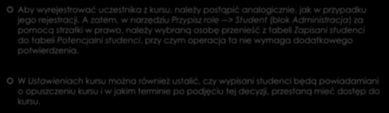 Usuwanie uczestników z kursu Aby wyrejestrować uczestnika z kursu, należy postąpić analogicznie, jak w przypadku jego rejestracji.