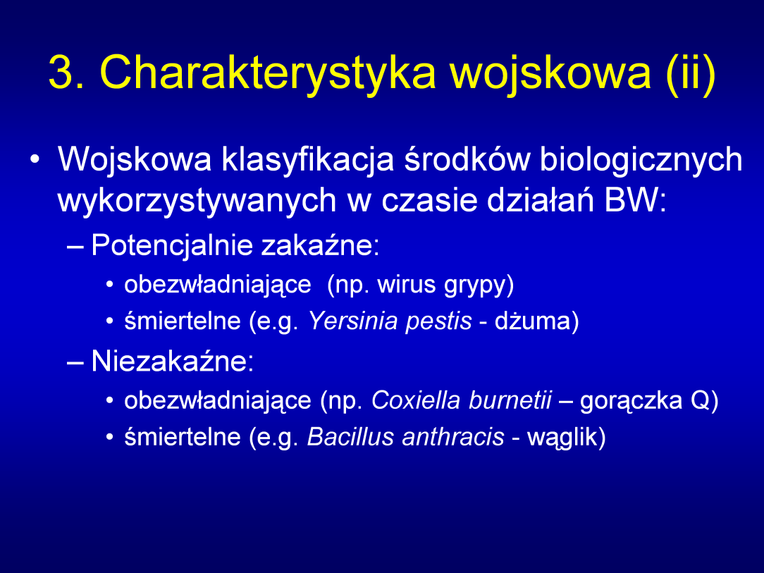 Uwagi: Wydaje się jasne, że byłoby możliwe znaczne obniżenie wydajności sił wojskowych,gdyby do ataku użyto środka obezwładniającego.