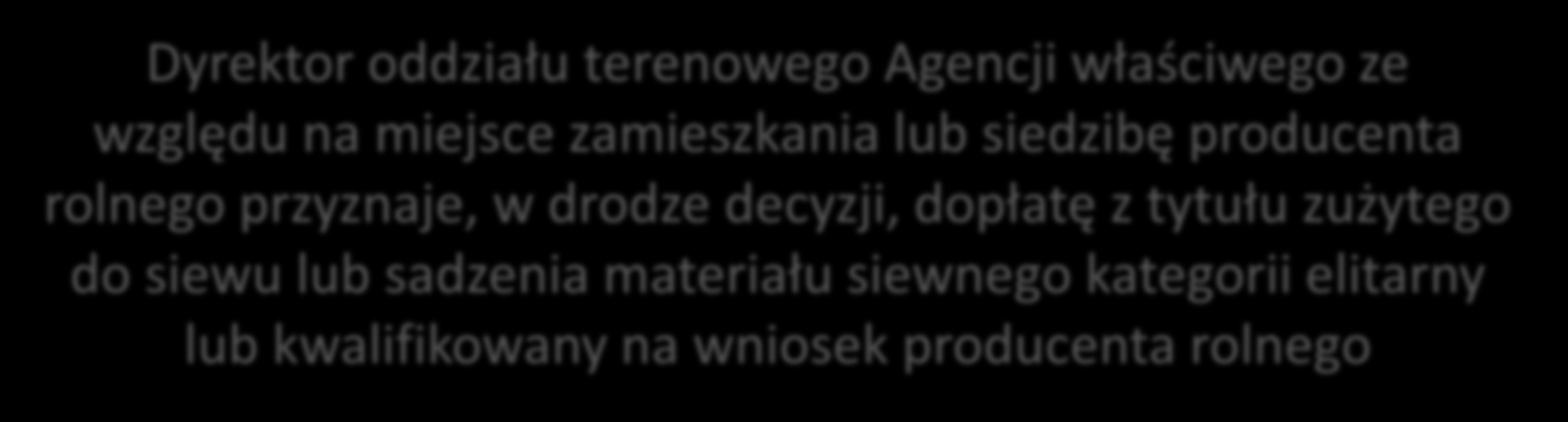 Pomoc de minimis - ARR Agencja Rynku Rolnego jest agencją płatniczą w zakresie dopłat do powierzchni gruntów ornych obsianych lub obsadzonych materiałem siewnym kategorii elitarny lub kwalifikowany